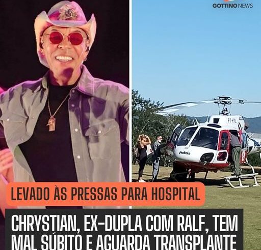 CANTOR CHRYSTIAN, EX-DUPLA COM RALF, É INTERNADO AS PRESSAS E AGUARDA POR TRANSPLANTE DE RIM