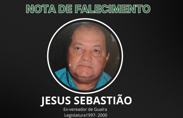 MORRE, AOS 73 ANOS, JESUS SEBASTIÃO, EX-VEREADOR GUAIRENSE. VELÓRIO ACONTECERÁ NA CÂMARA MUNICIPAL