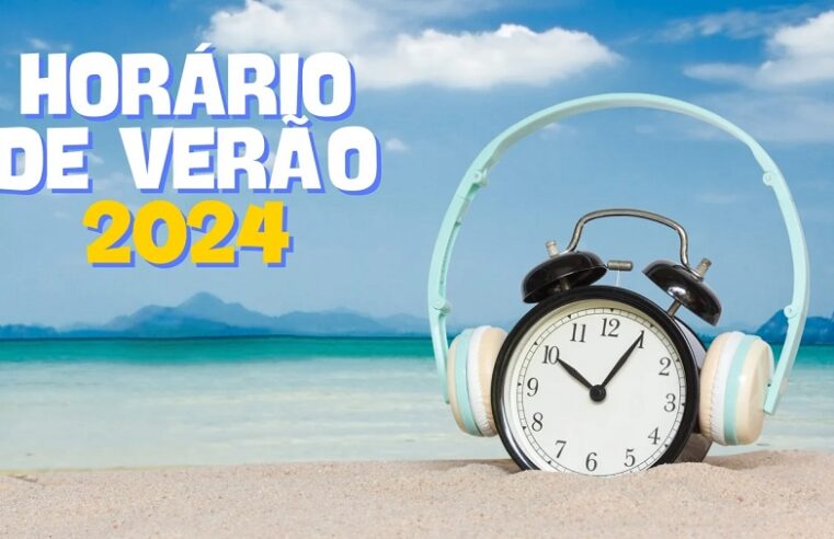 HORÁRIO DE VERÃO PODE COMEÇAR JÁ EM NOVEMBRO DE 2024