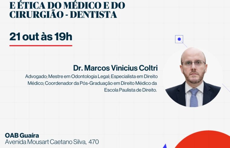 OAB GUAÍRA PROMOVE NESTA SEGUNDA-FEIRA, 21, PALESTRA SOBRE RESPONSABILIDADE CIVIL É ÉTICA MÉDICA