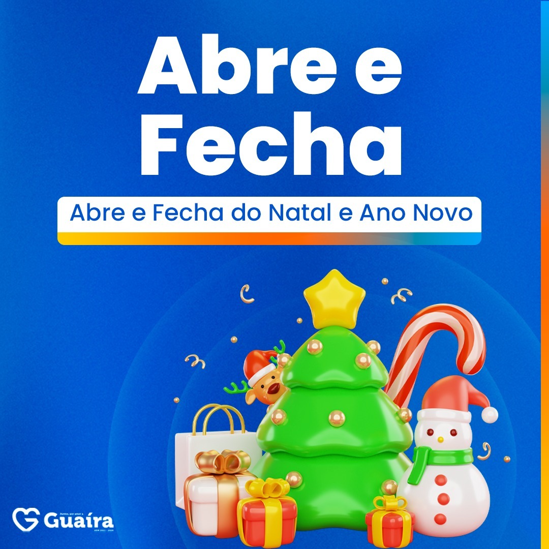 CONFIRA O QUE ABRE E O QUE FECHA NO NATAL E NO ANO NOVO NOS DEPARTAMENTOS DA PREFEITURA DE GUAÍRA