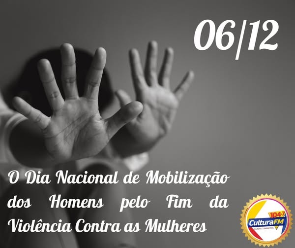 6 DE DEZEMBRO: DIA NACIONAL DE MOBILIZAÇÃO DOS HOMENS PELO FIM DA VIOLÊNCIA CONTRA AS MULHERES