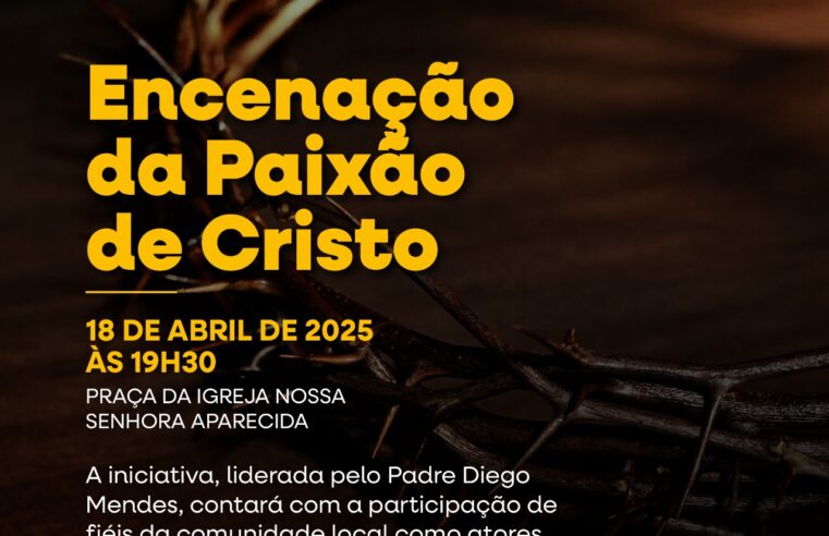ENCENAÇÃO DA PAIXÃO DE CRISTO, EM GUAÍRA, ACONTECERÁ NA PARÓQUIA NOSSA SENHORA APARECIDA