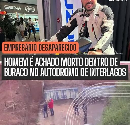 CORPO DE EMPRESÁRIO DESAPARECIDO É ENCONTRADO DENTRO DE BURACO NO AUTÓDROMO DE INTERLAGOS
