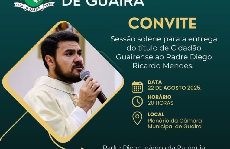 CÂMARA MUNICIPAL ENTREGA TÍTULO DE CIDADÃO GUAIRENSE AO PADRE DIEGO NESTA SEXTA-FEIRA, DIA 22